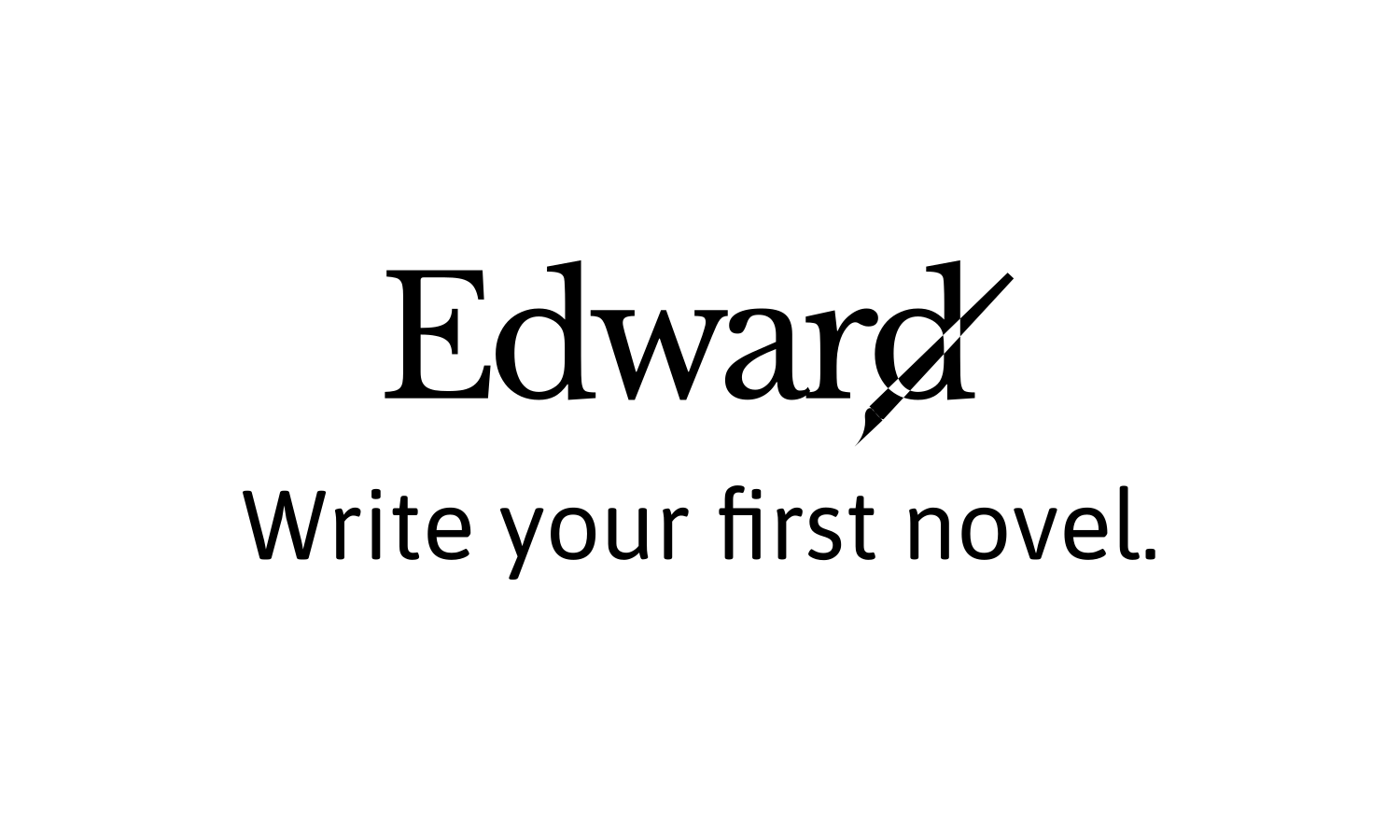 Edward the App: Write your first novel.